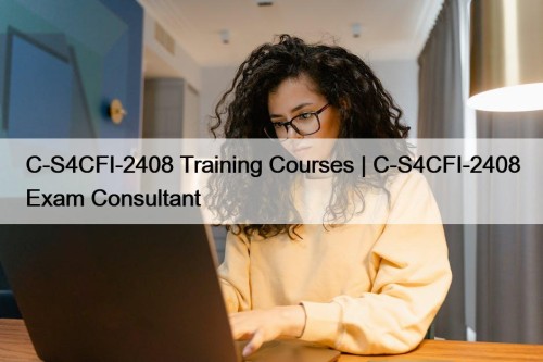 C-S4CFI-2408 Training Courses | C-S4CFI-2408 Exam Consultant