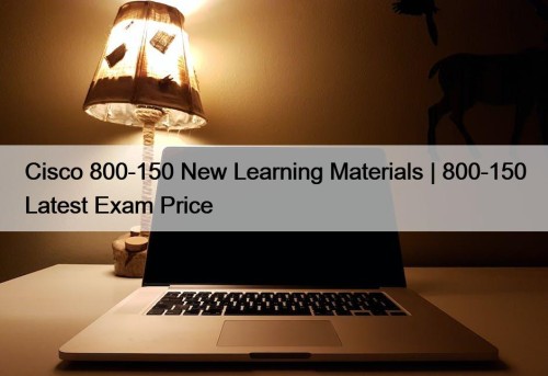 Cisco 800-150 New Learning Materials | 800-150 Latest ...